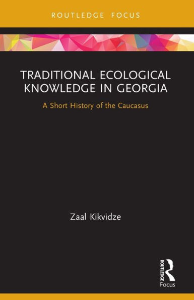 Traditional Ecological Knowledge Georgia: A Short History of the Caucasus