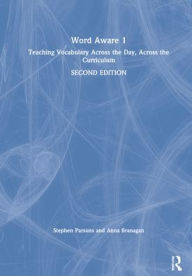 Title: Word Aware 1: Teaching Vocabulary Across the Day, Across the Curriculum, Author: Stephen Parsons