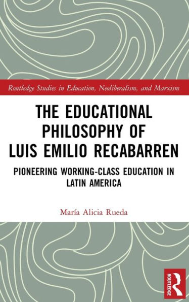 The Educational Philosophy of Luis Emilio Recabarren: Pioneering Working-Class Education Latin America