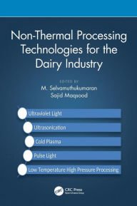 Title: Non-Thermal Processing Technologies for the Dairy Industry, Author: M. Selvamuthukumaran