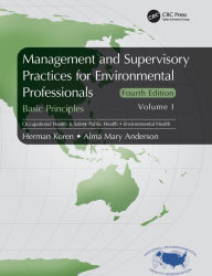 Title: Management and Supervisory Practices for Environmental Professionals: Basic Principles, Volume I, Author: Herman Koren