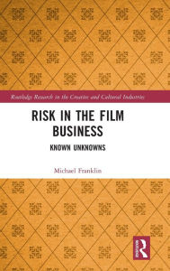 Title: Risk in the Film Business: Known Unknowns, Author: Michael Franklin