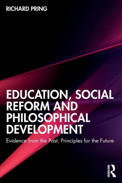 Education, Social Reform and Philosophical Development: Evidence from the Past, Principles for Future