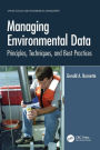 Managing Environmental Data: Principles, Techniques, and Best Practices