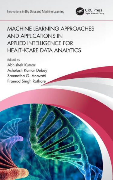 Machine Learning Approaches and Applications Applied Intelligence for Healthcare Data Analytics