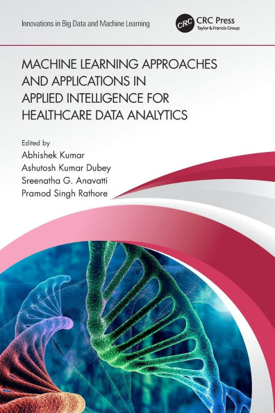 Machine Learning Approaches and Applications Applied Intelligence for Healthcare Data Analytics