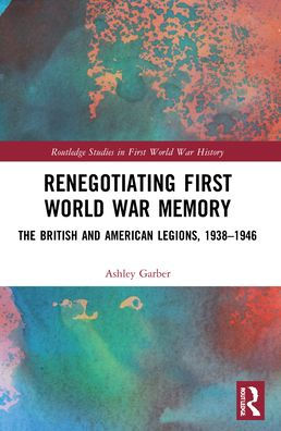 Renegotiating First World War Memory: The British and American Legions, 1938-1946