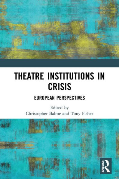 Theatre Institutions Crisis: European Perspectives