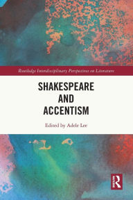 Title: Shakespeare and Accentism, Author: Adele Lee