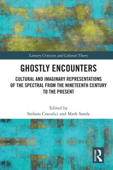 Ghostly Encounters: Cultural and Imaginary Representations of the Spectral from Nineteenth Century to Present