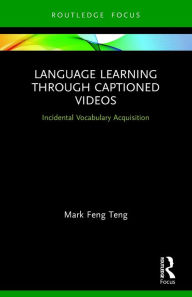 Title: Language Learning Through Captioned Videos: Incidental Vocabulary Acquisition, Author: Mark Feng Teng