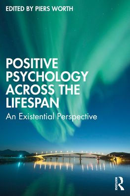 Positive Psychology Across the Lifespan: An Existential Perspective