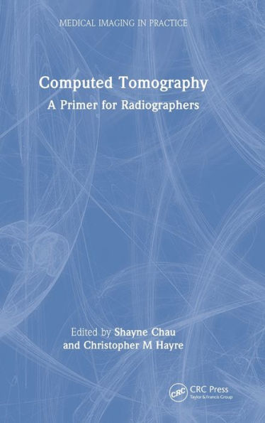 Computed Tomography: A Primer for Radiographers