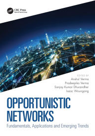 Title: Opportunistic Networks: Fundamentals, Applications and Emerging Trends, Author: Anshul Verma