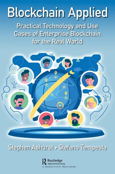 Blockchain Applied: Practical Technology and Use Cases of Enterprise Blockchain for the Real World