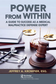 Download online books for free Power from Within: A Guide to Success as a Medical Malpractice Defense Expert 9780367677374