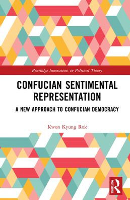 Confucian Sentimental Representation: A New Approach to Confucian Democracy