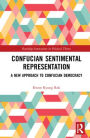 Confucian Sentimental Representation: A New Approach to Confucian Democracy