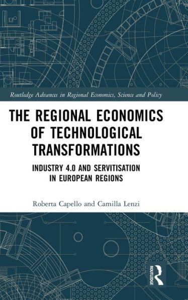 The Regional Economics of Technological Transformations: Industry 4.0 and Servitisation European Regions