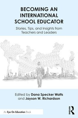 Becoming an International School Educator: Stories, Tips, and Insights from Teachers Leaders