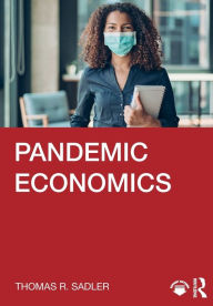 Title: Pandemic Economics, Author: Thomas R. Sadler
