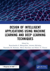 Title: Design of Intelligent Applications using Machine Learning and Deep Learning Techniques, Author: Ramchandra Sharad Mangrulkar