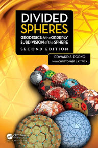 Title: Divided Spheres: Geodesics and the Orderly Subdivision of the Sphere, Author: Edward S. Popko