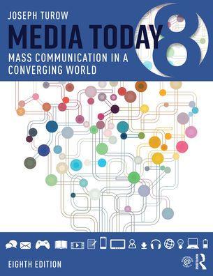 Media Today: Mass Communication a Converging World