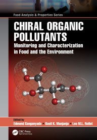 Title: Chiral Organic Pollutants: Monitoring and Characterization in Food and the Environment, Author: Edmond Sanganyado