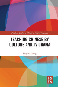 Title: Teaching Chinese by Culture and TV Drama, Author: Lingfen Zhang