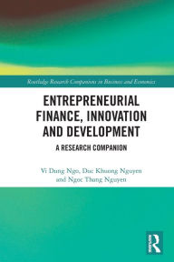 Title: Entrepreneurial Finance, Innovation and Development: A Research Companion, Author: Vi Dung Ngo