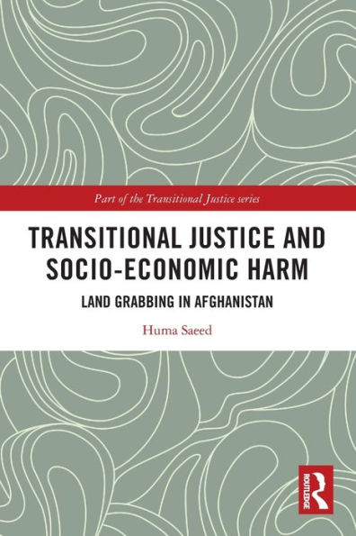 Transitional Justice and Socio-Economic Harm: Land Grabbing Afghanistan