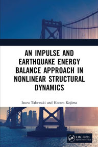 Title: An Impulse and Earthquake Energy Balance Approach in Nonlinear Structural Dynamics, Author: Izuru Takewaki