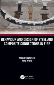 Title: Behaviour and Design of Steel and Composite Connections in Fire, Author: Mostafa Jafarian