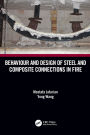 Behaviour and Design of Steel and Composite Connections in Fire