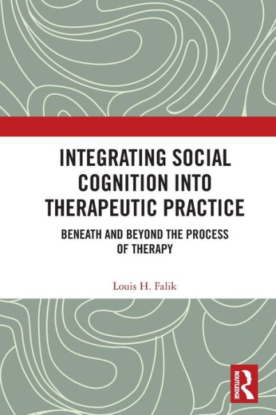 Integrating Social Cognition into Therapeutic Practice: Beneath and Beyond the Process of Therapy