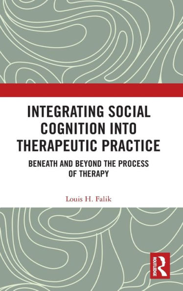 Integrating Social Cognition into Therapeutic Practice: Beneath and Beyond the Process of Therapy