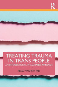 Free audio books downloads for mp3 players Treating Trauma in Trans People: An Intersectional, Phase-Based Approach (English Edition) PDF FB2 by Reese Minshew, Reese Minshew