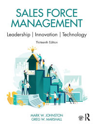 Title: Sales Force Management: Leadership, Innovation, Technology, Author: Mark W. Johnston