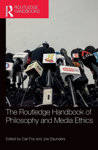 The Routledge Handbook of Philosophy and Media Ethics