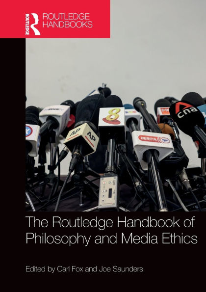 The Routledge Handbook of Philosophy and Media Ethics