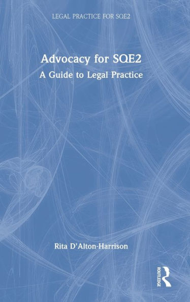 Advocacy for SQE2: A Guide to Legal Practice
