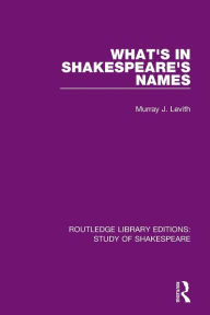 Title: What's in Shakespeare's Names, Author: Murray J. Levith