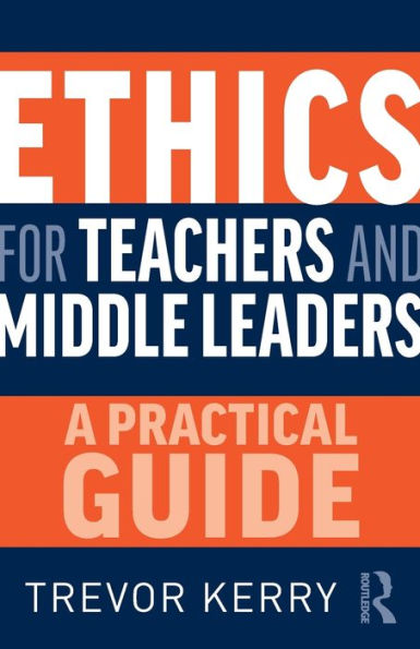 Ethics for Teachers and Middle Leaders: A Practical Guide