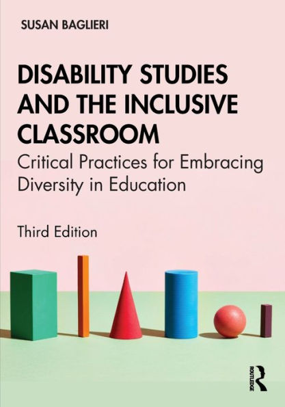 Disability Studies and the Inclusive Classroom: Critical Practices for Embracing Diversity Education