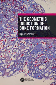 Title: The Geometric Induction of Bone Formation, Author: Ugo Ripamonti