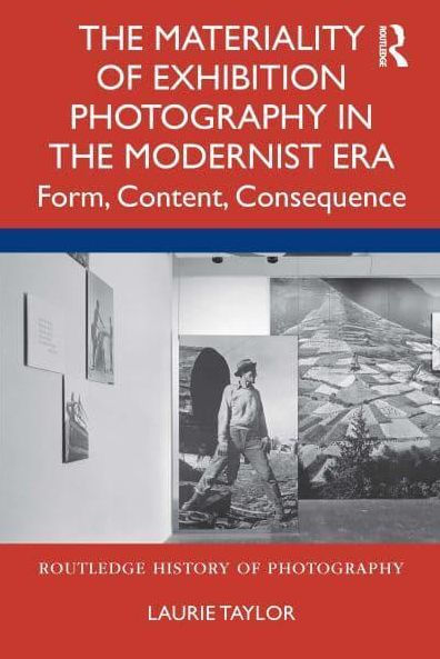 the Materiality of Exhibition Photography Modernist Era: Form, Content, Consequence