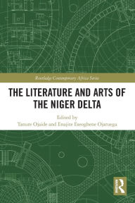 Title: The Literature and Arts of the Niger Delta, Author: Tanure Ojaide