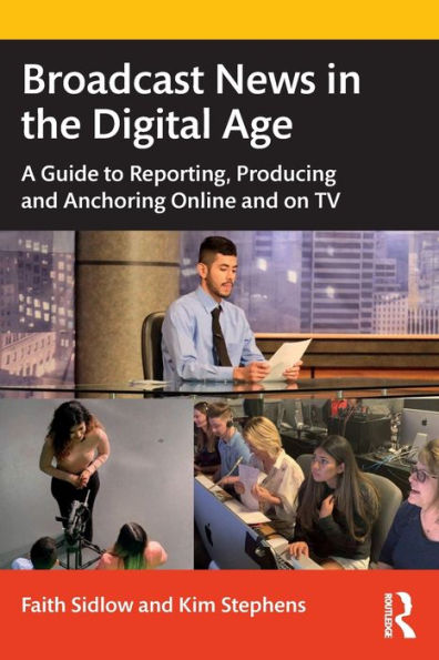 Broadcast News the Digital Age: A Guide to Reporting, Producing and Anchoring Online on TV