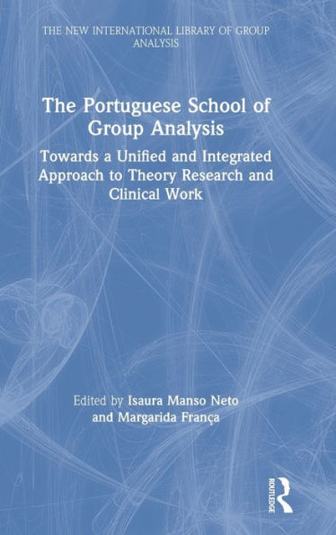 The Portuguese School of Group Analysis: Towards a Unified and Integrated Approach to Theory Research and Clinical Work